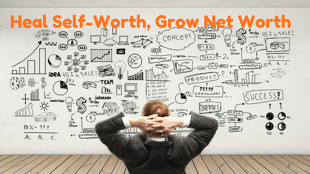 Healing Your Self-Worth to Raise Your Net Worth