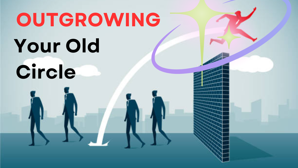 You Grew. Your Circle Didn’t. Now What?